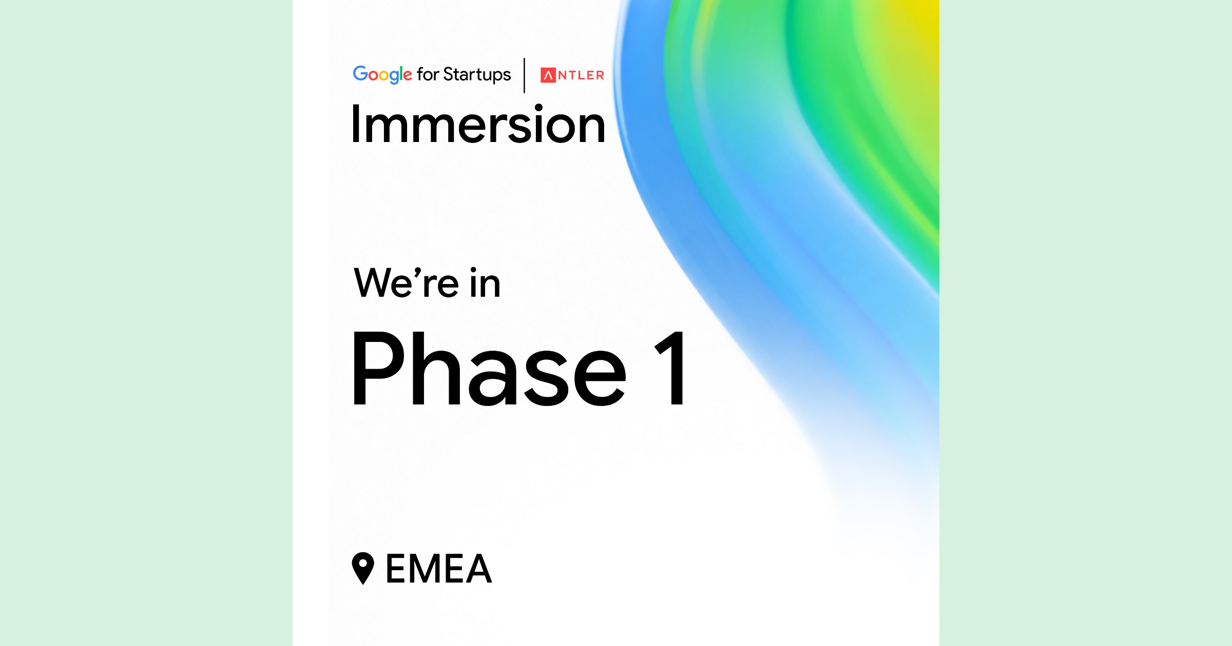 Google for Startups and Antler Immersion graphic reading "We're in Phase 1, EMEA" beside a swirl of blue and green.